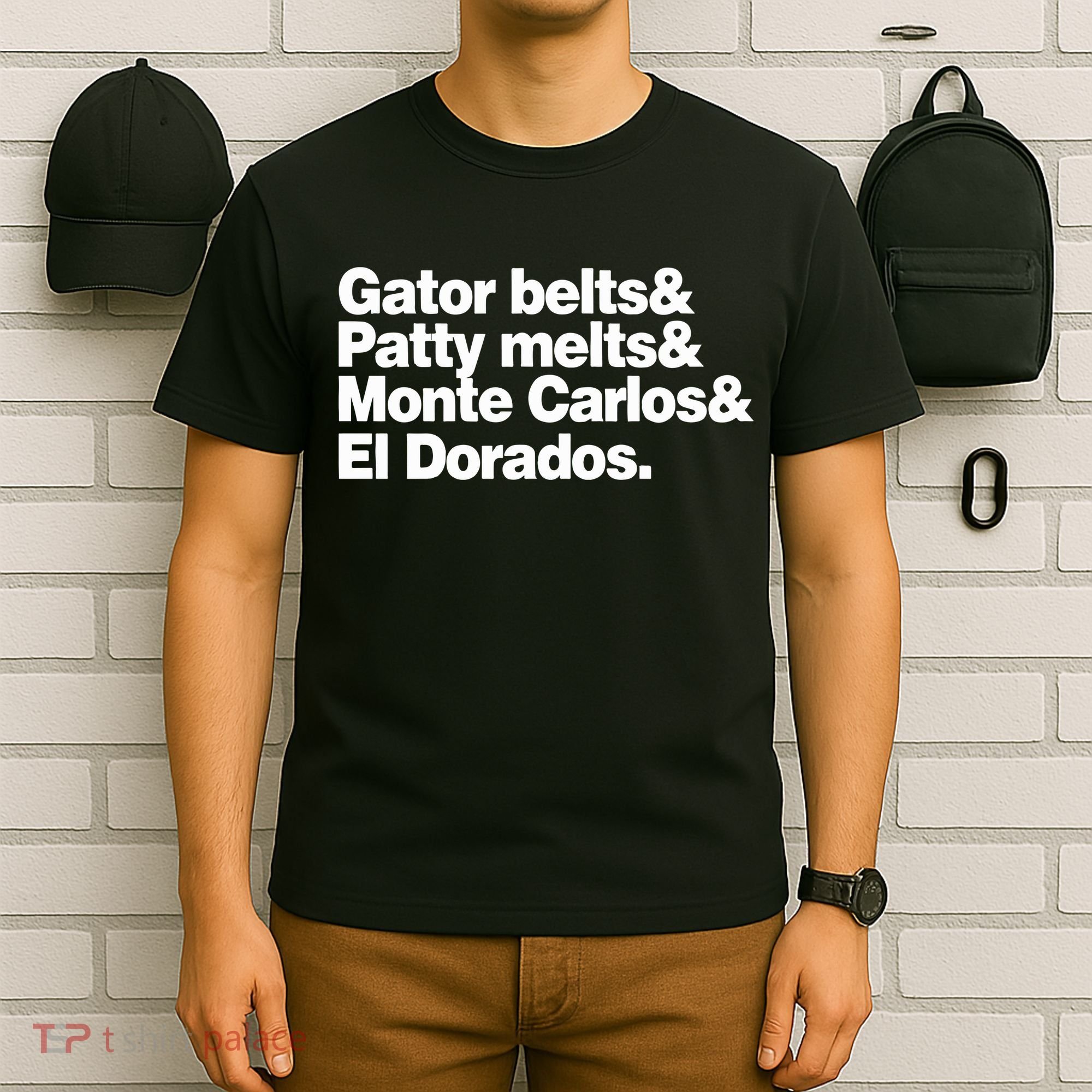Gator Belts & Patty Melts & Monte Carlos & El Dorados T-Shirt