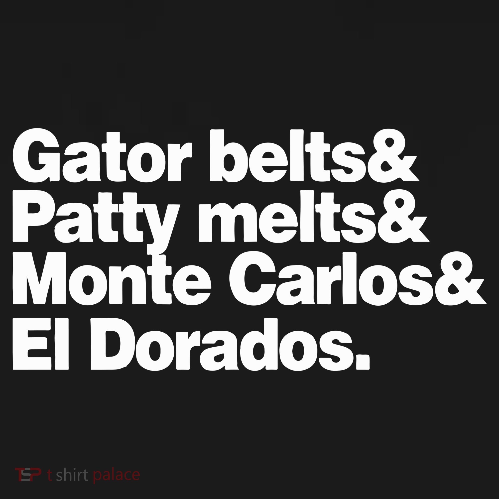 Gator Belts & Patty Melts & Monte Carlos & El Dorados Polo