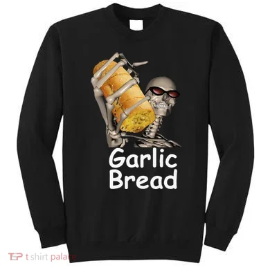 Garlic Bread Skeleton Funny Sweatshirt
