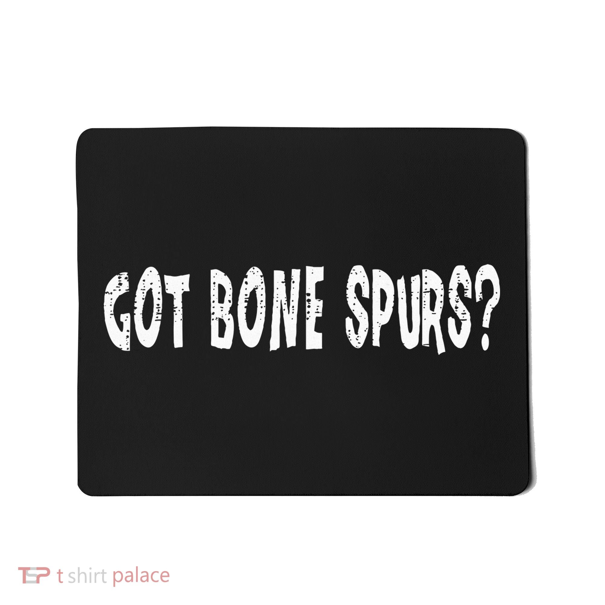 Got Bone Spurs Funny Anti Trump Military Veteran Mousepad
