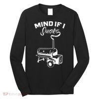 Grilling Bbq Smoker Food Lover Grill Mind If I Smoke Gift Long Sleeve Shirt thumb 0