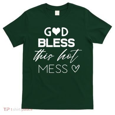 God Bless This Hot Mess T-Shirt