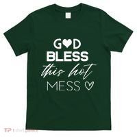 God Bless This Hot Mess T-Shirt thumb 0
