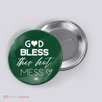 God Bless This Hot Mess Button