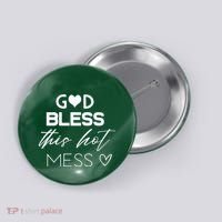 God Bless This Hot Mess Button thumb 0