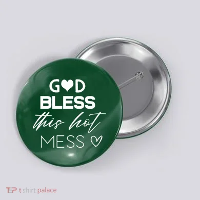 God Bless This Hot Mess Button