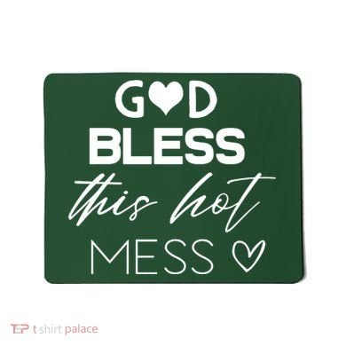 God Bless This Hot Mess Mousepad