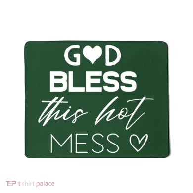 God Bless This Hot Mess Mousepad