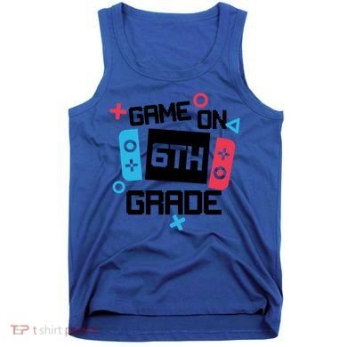 Gamer Back To School Gift Game On Sixth 6Th Grade Cute Gift Tank Top