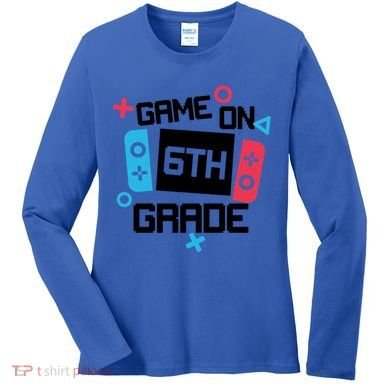 Gamer Back To School Gift Game On Sixth 6Th Grade Cute Gift Women's Long Sleeve Shirt