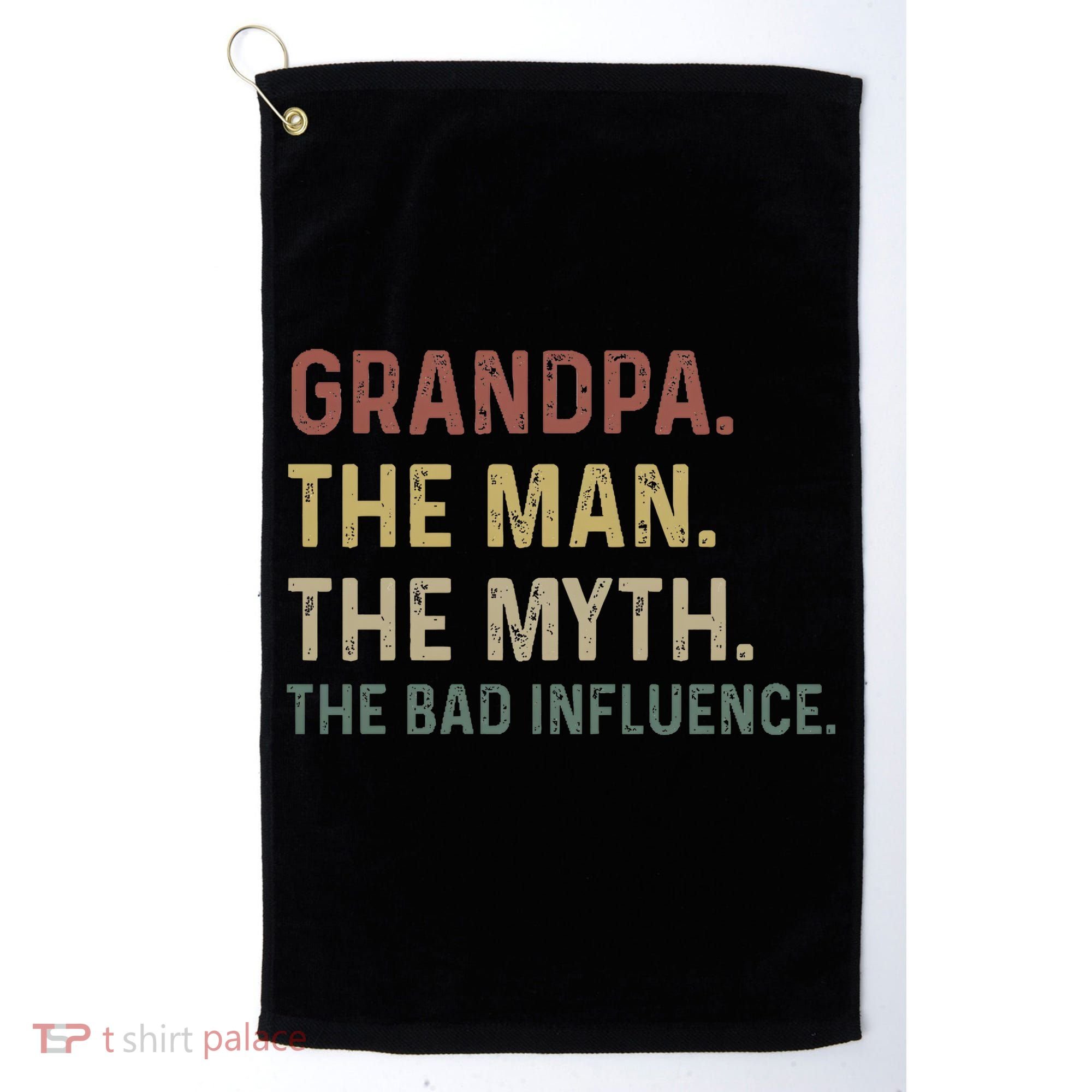 Grandpa Birthday The Man The Myth The Bad Influence Golf Towel