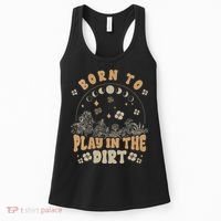 Gardening Born To Play In Dirt Agriculture Gardener Farmer Gift Women's Tank Top thumb 0