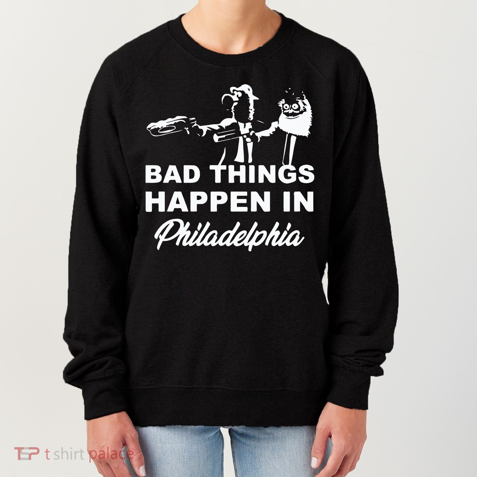 Gritty Bad Things Happen In Philadelphia Women's Sweatshirt
