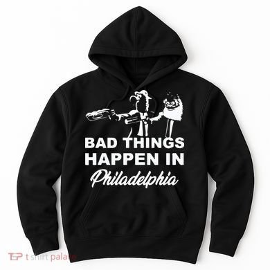 Gritty Bad Things Happen In Philadelphia Hoodie
