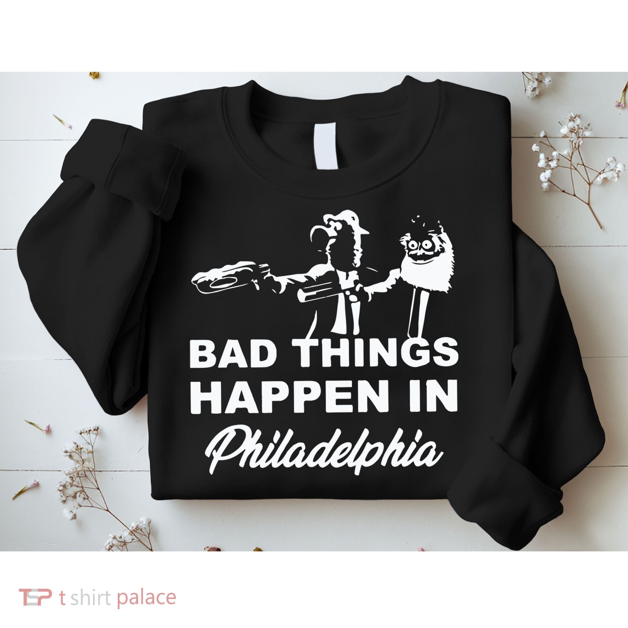 Gritty Bad Things Happen In Philadelphia Sweatshirt