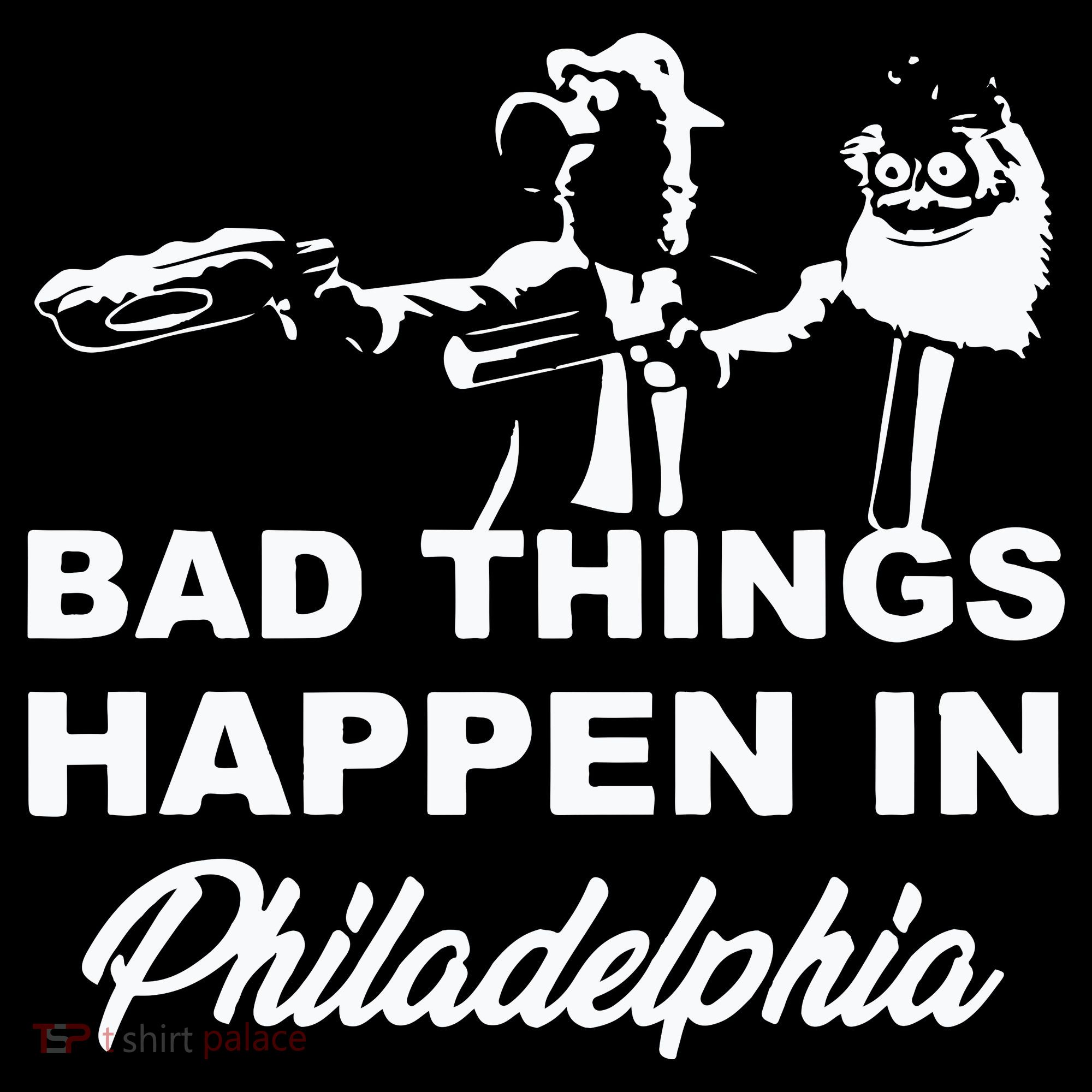 Gritty Bad Things Happen In Philadelphia Sweatshirt