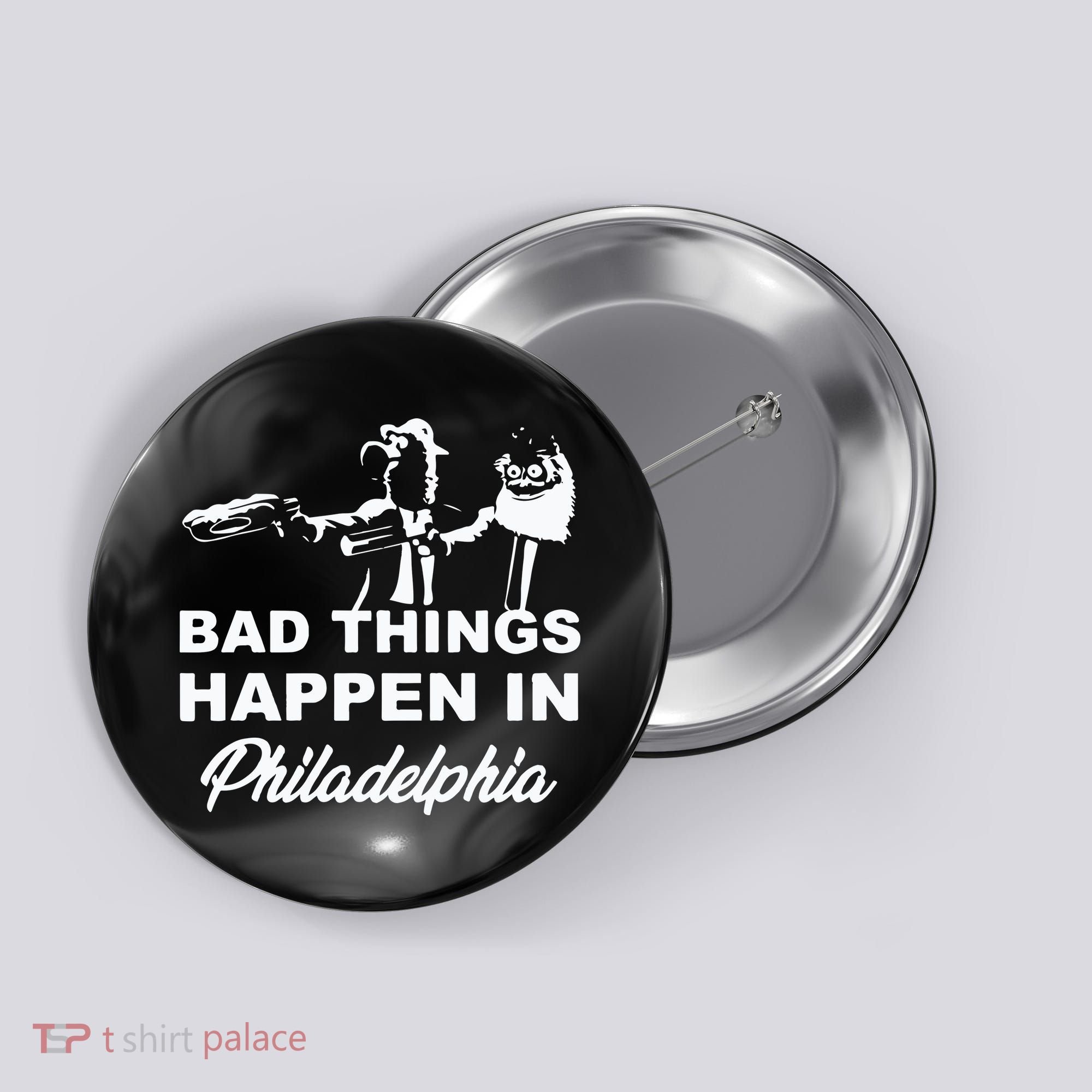 Gritty Bad Things Happen In Philadelphia Button