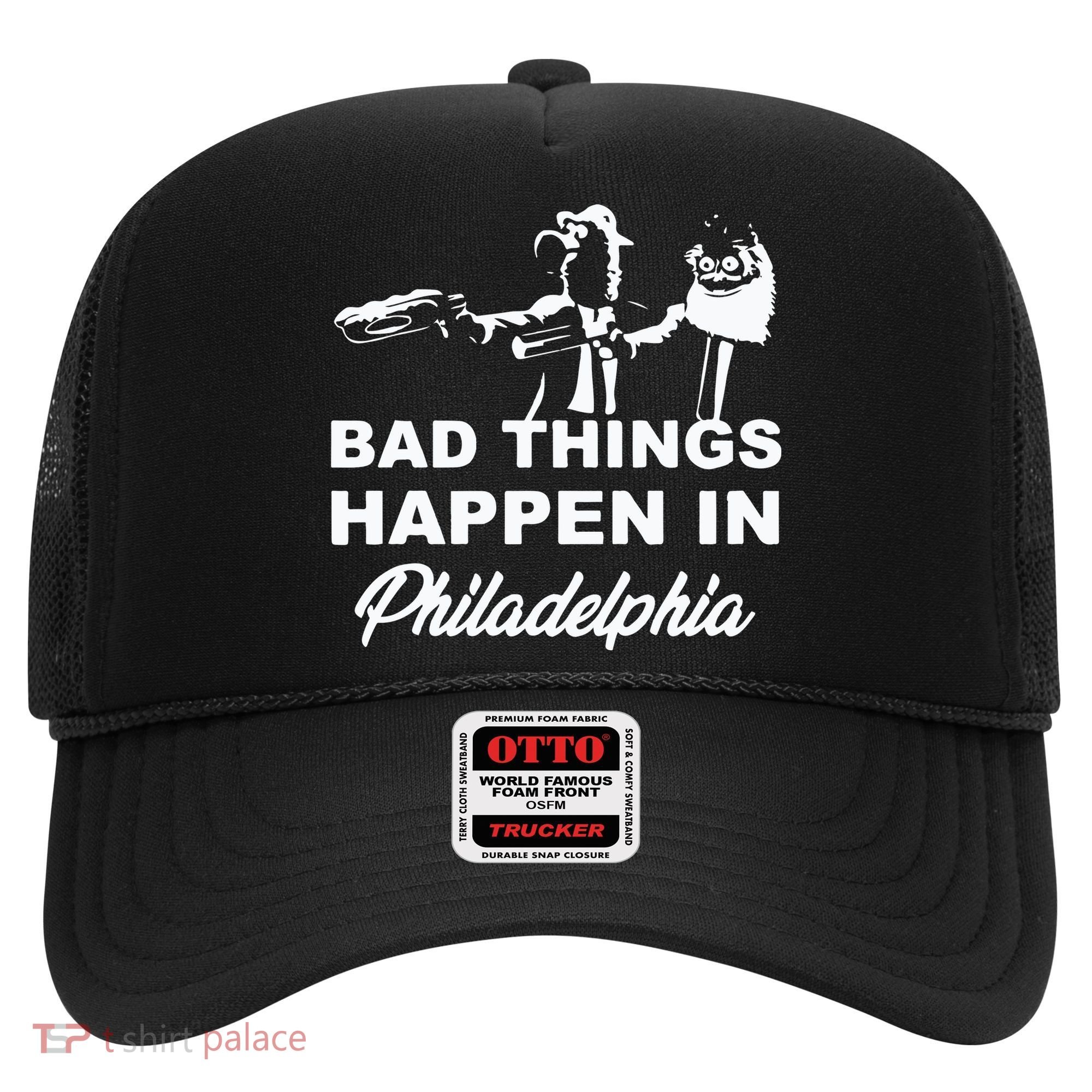 Gritty Bad Things Happen In Philadelphia Hat