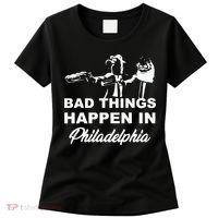 Gritty Bad Things Happen In Philadelphia Women's T-Shirt thumb 0