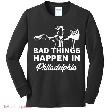 Gritty Bad Things Happen In Philadelphia Kids Long Sleeve Shirt