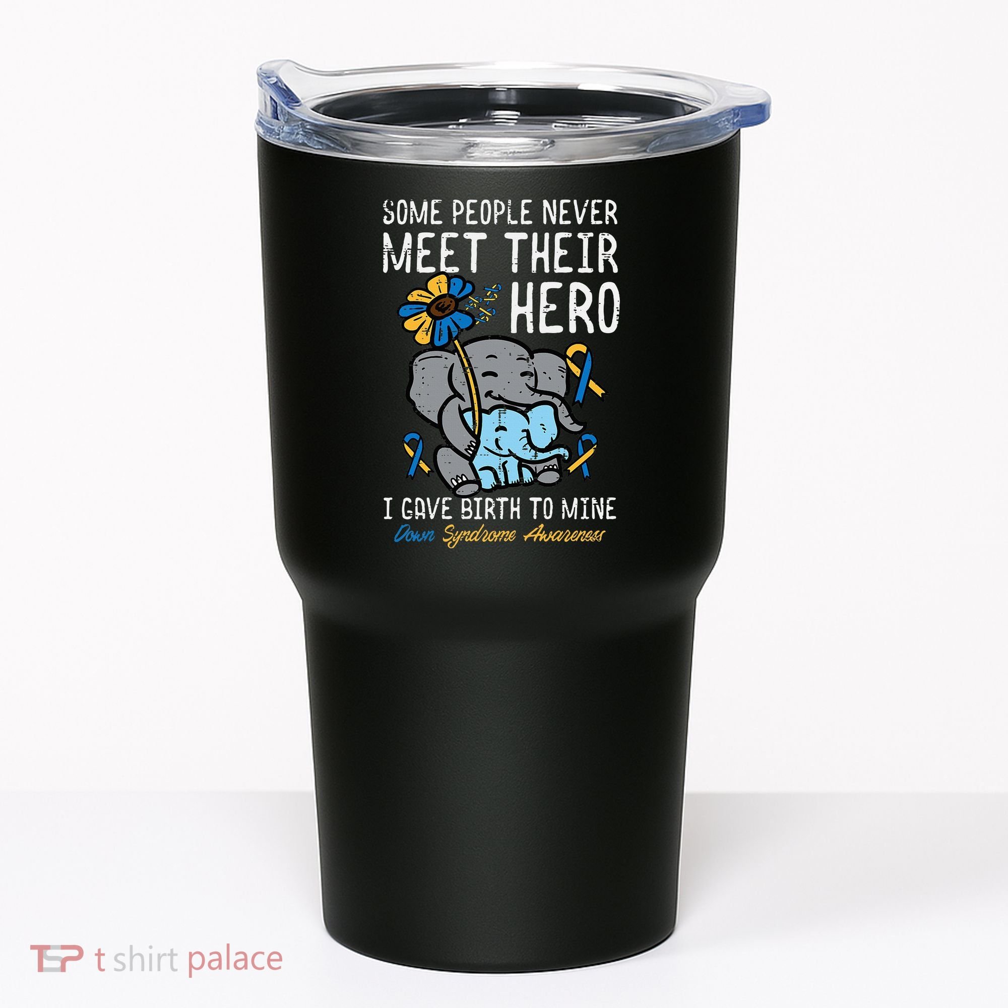 Gave Birth To My Hero Down Syndrome Awareness Mom Mama Tumbler