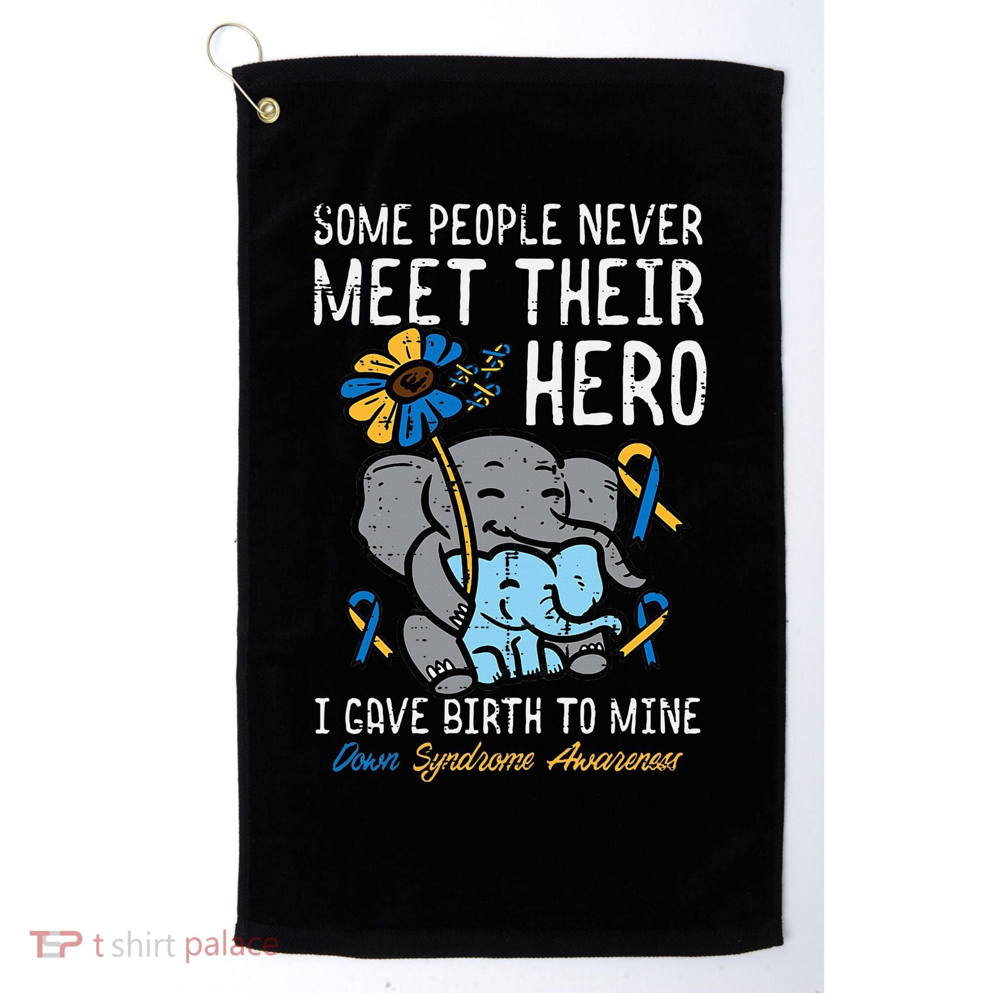 Gave Birth To My Hero Down Syndrome Awareness Mom Mama Golf Towel