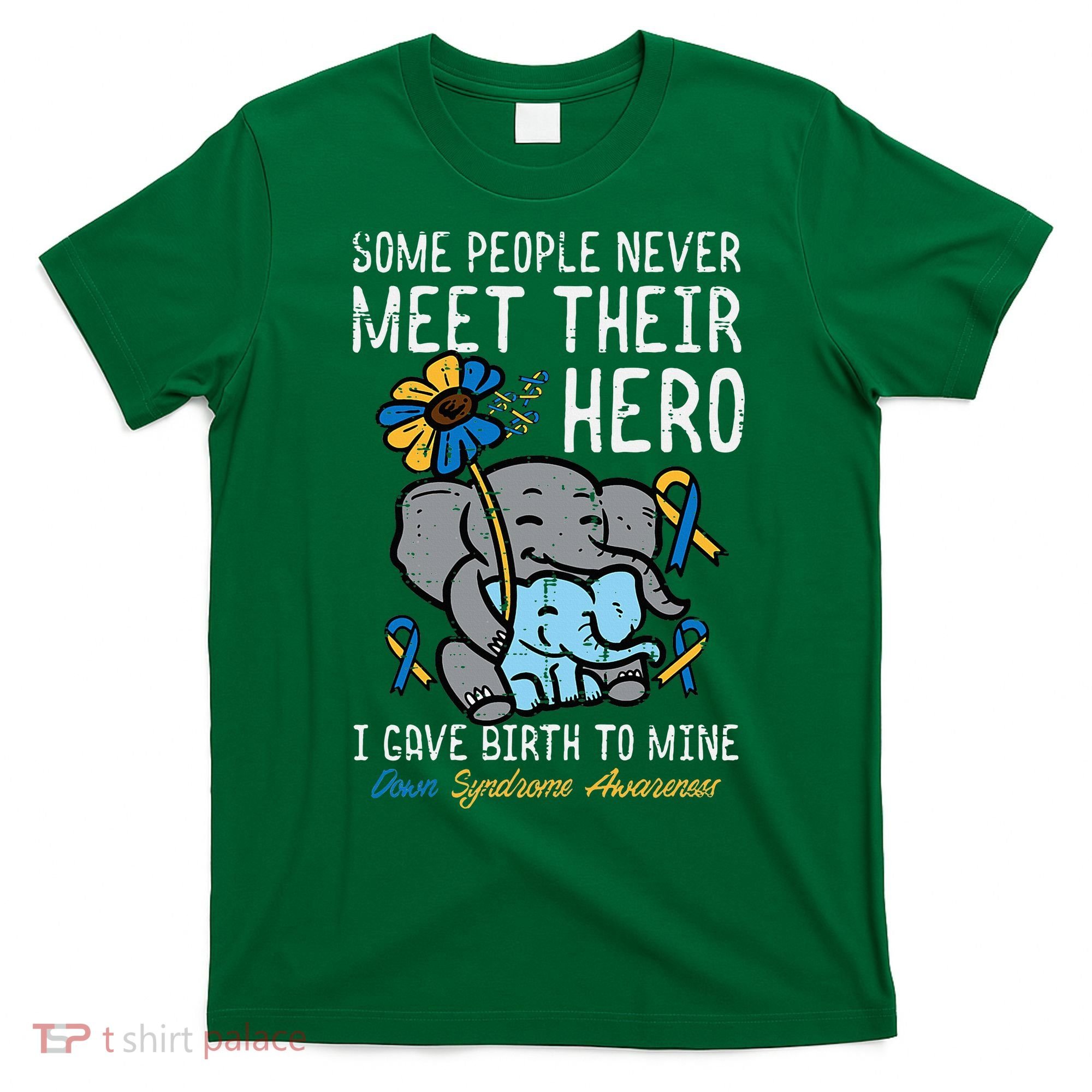 Gave Birth To My Hero Down Syndrome Awareness Mom Mama T-Shirt