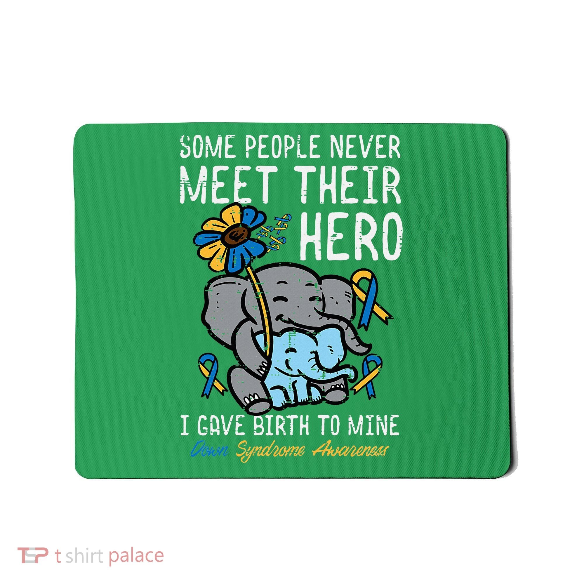Gave Birth To My Hero Down Syndrome Awareness Mom Mama Mousepad