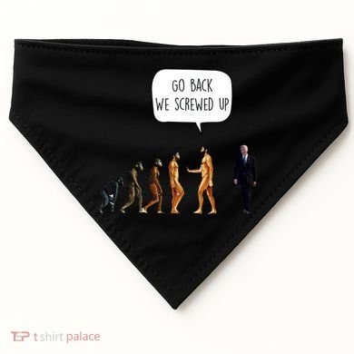 Go Back We Screwed Up Funny Anti Biden Human Evolution USA-Made Doggie Bandana