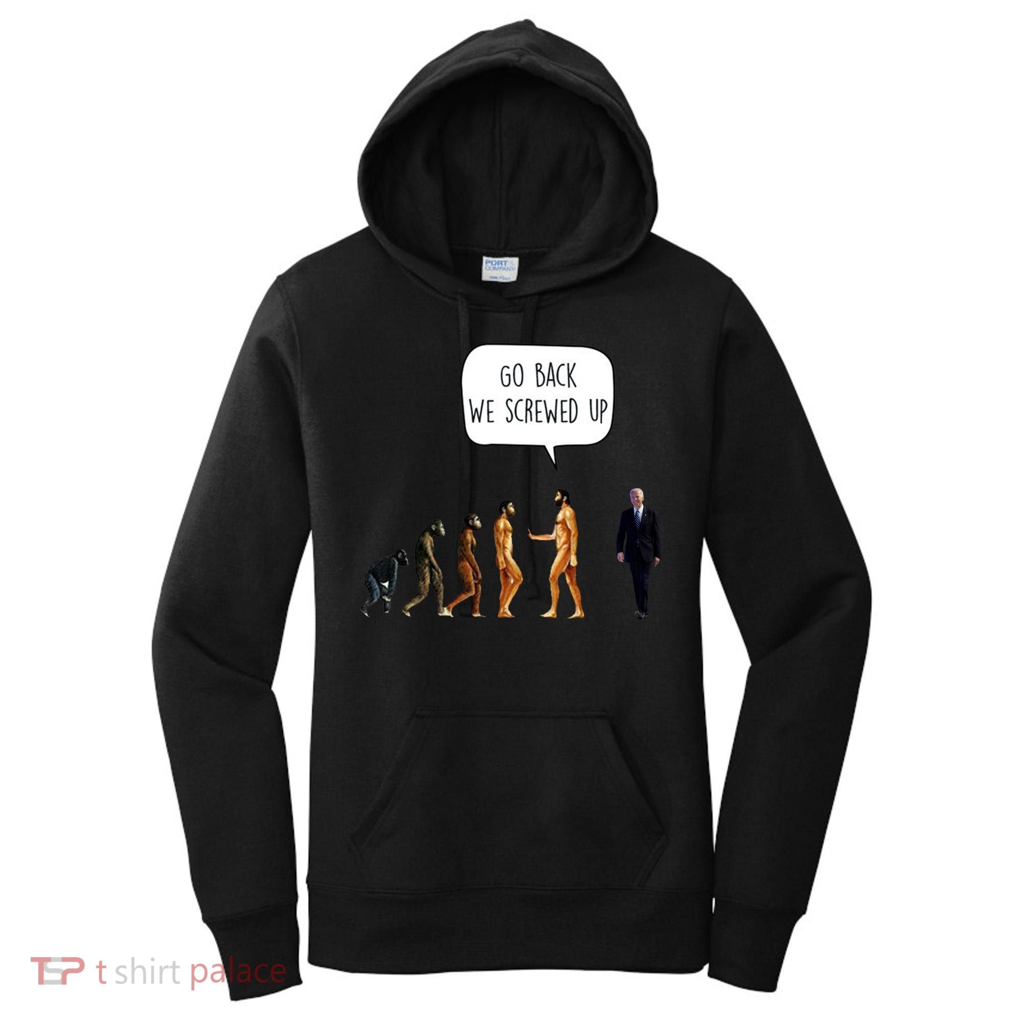 Go Back We Screwed Up Funny Anti Biden Human Evolution Women's Hoodie