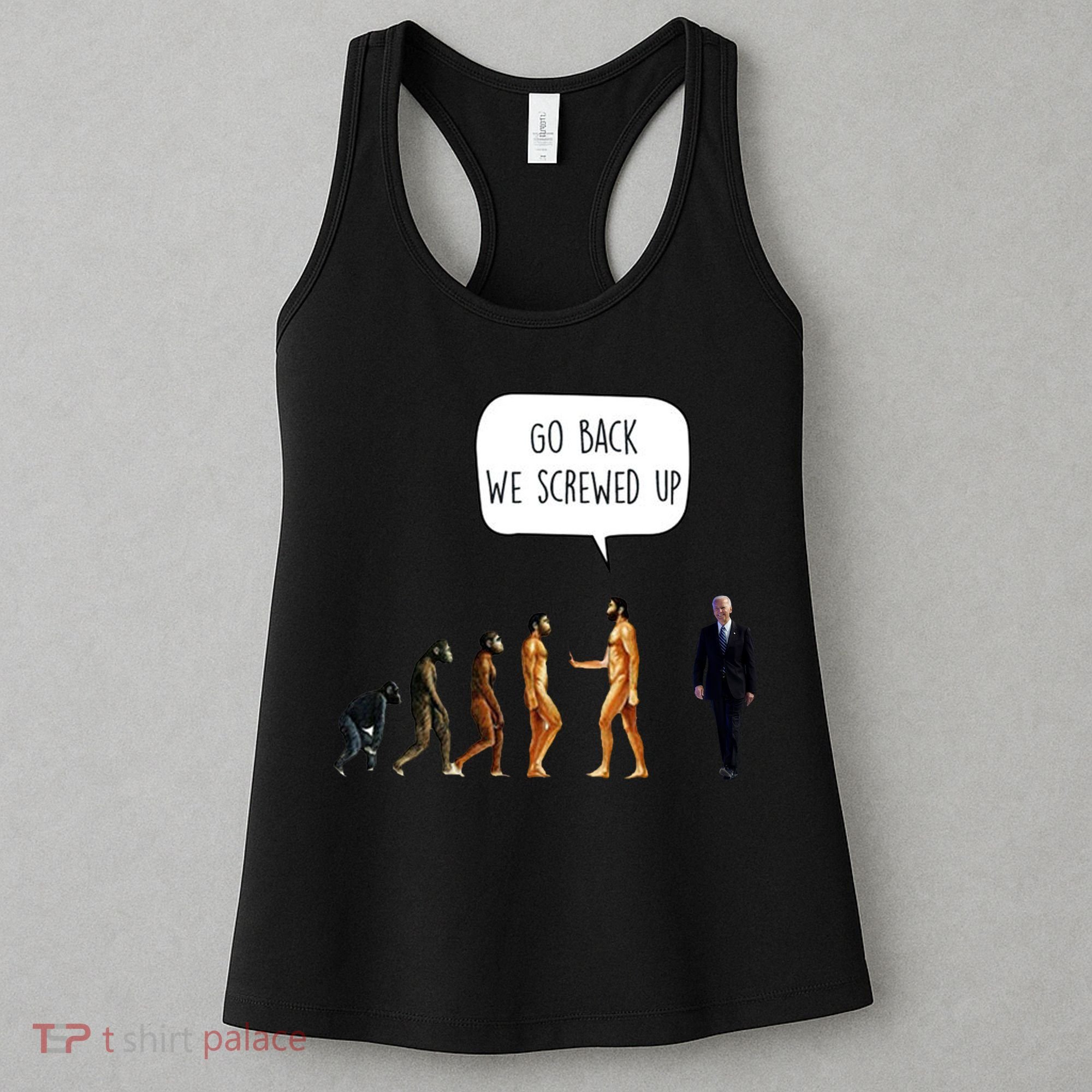 Go Back We Screwed Up Funny Anti Biden Human Evolution Women's Tank Top
