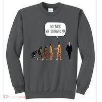 Go Back We Screwed Up Funny Anti Biden Human Evolution Sweatshirt thumb 0