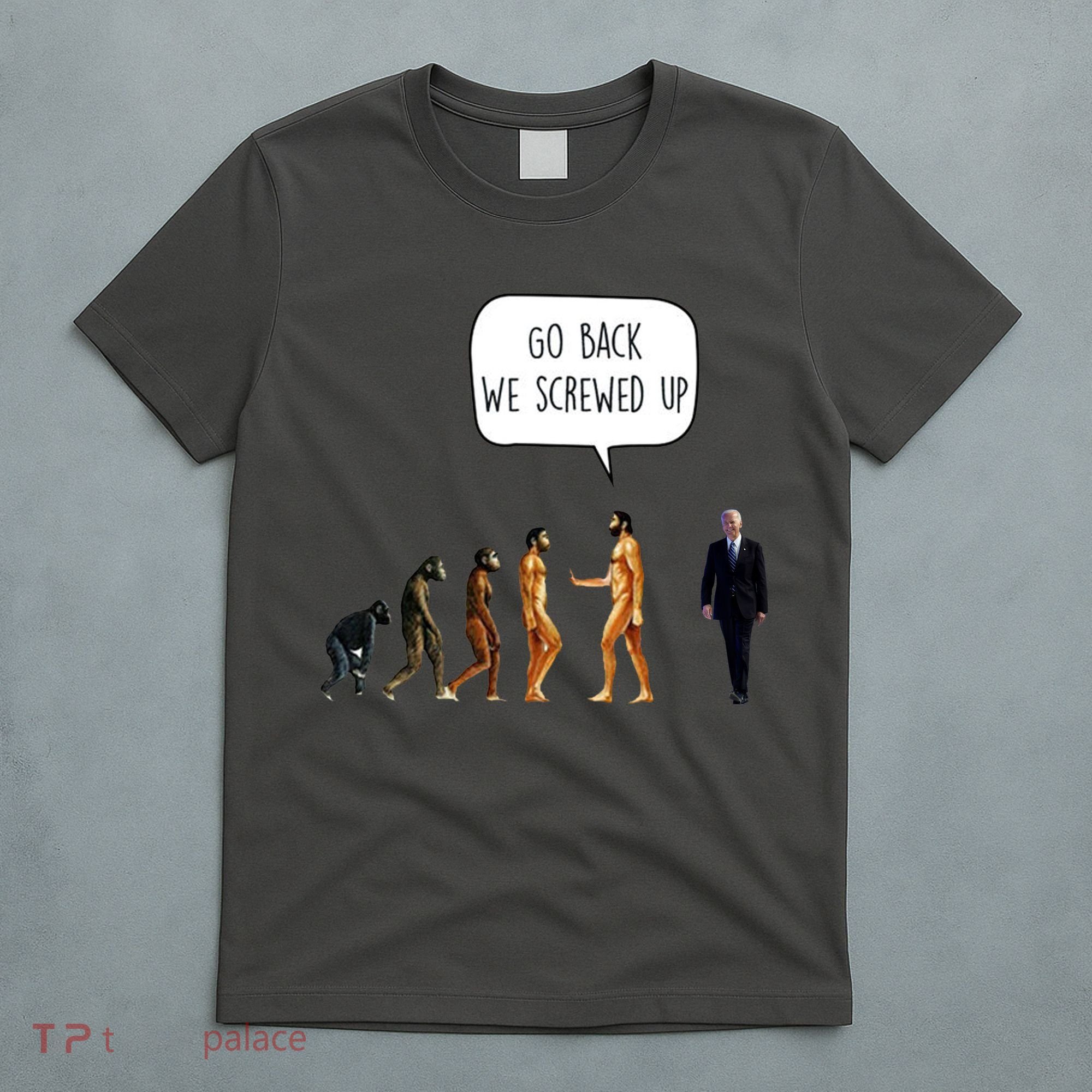 Go Back We Screwed Up Funny Anti Biden Human Evolution T-Shirt