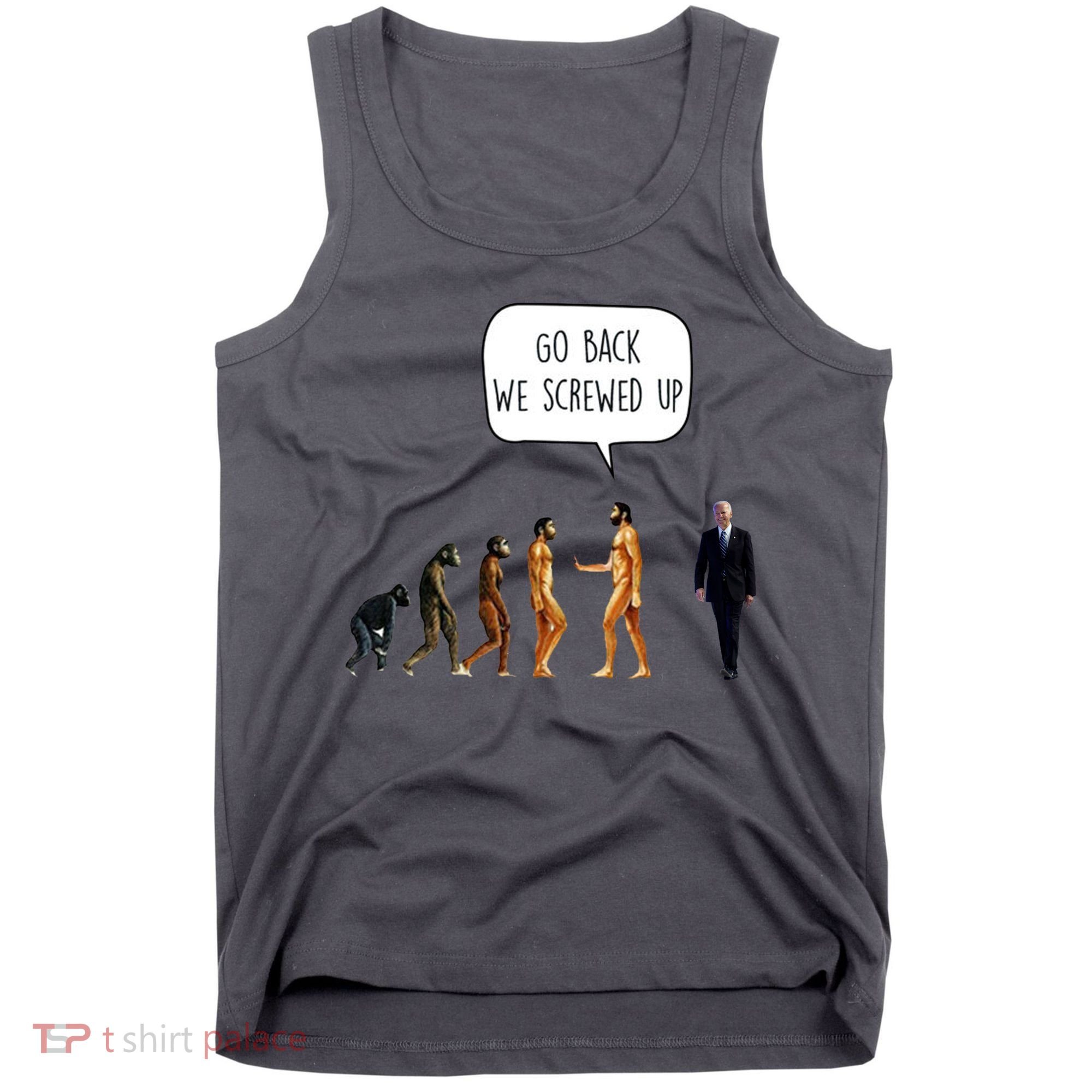 Go Back We Screwed Up Funny Anti Biden Human Evolution Tank Top