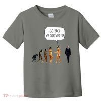 Go Back We Screwed Up Funny Anti Biden Human Evolution Toddler T-Shirt thumb 0