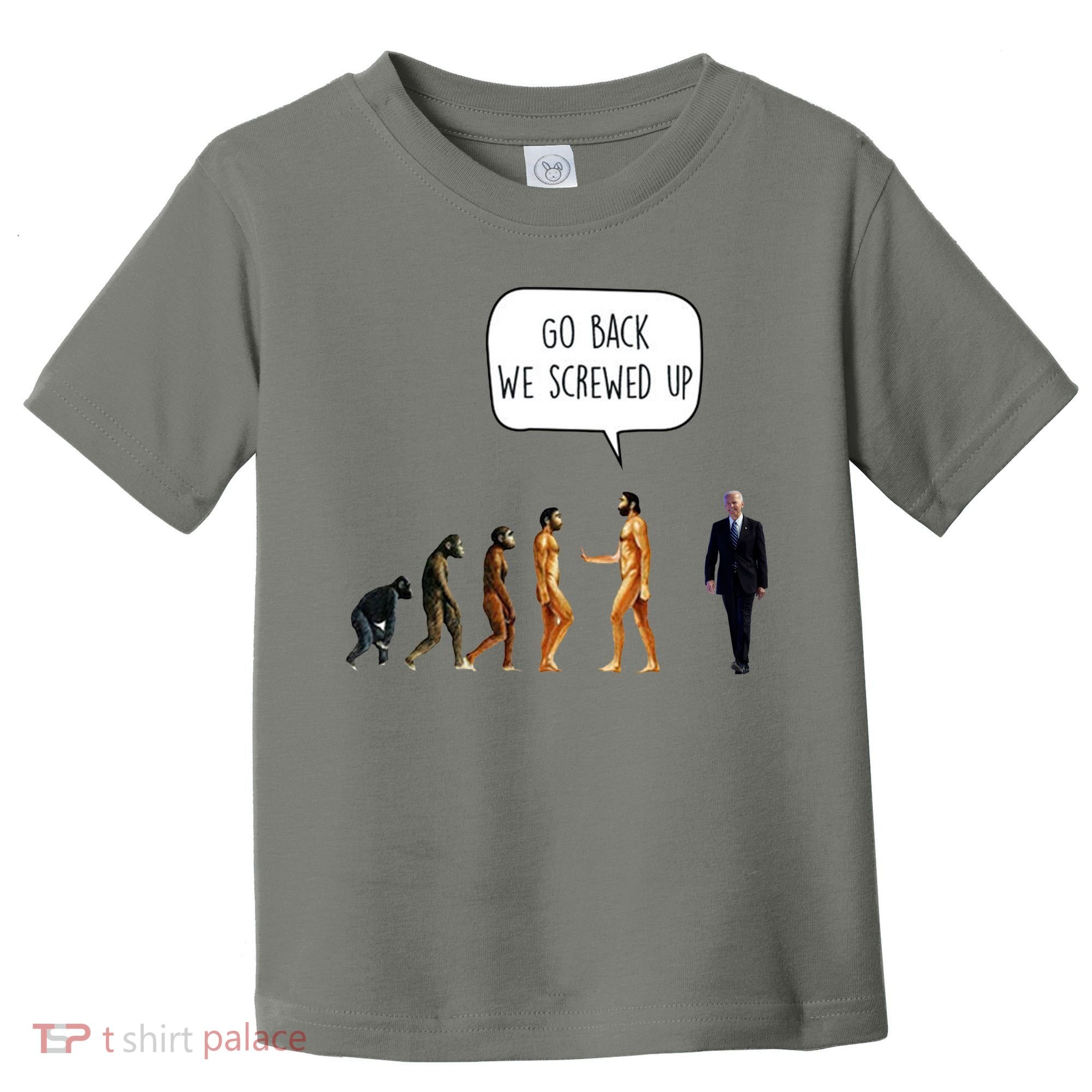 Go Back We Screwed Up Funny Anti Biden Human Evolution Toddler T-Shirt