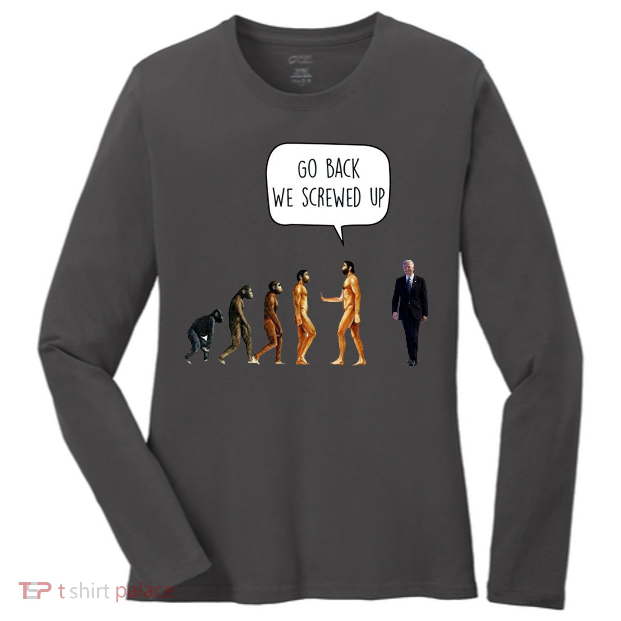 Go Back We Screwed Up Funny Anti Biden Human Evolution Women's Long Sleeve Shirt