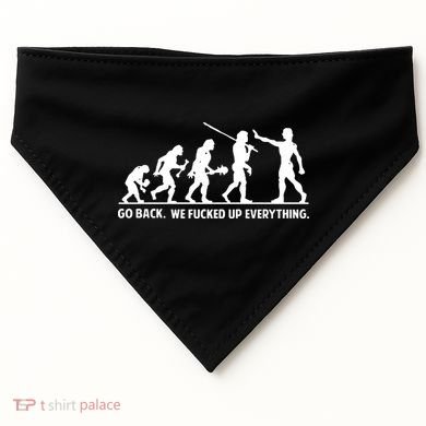 Go Back We Fucked Up Evolution USA-Made Doggie Bandana