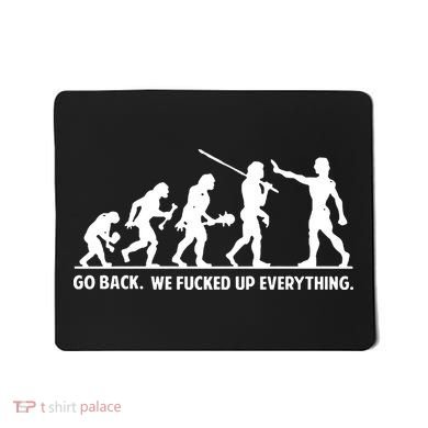 Go Back We Fucked Up Evolution Mousepad