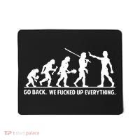 Go Back We Fucked Up Evolution Mousepad thumb 0