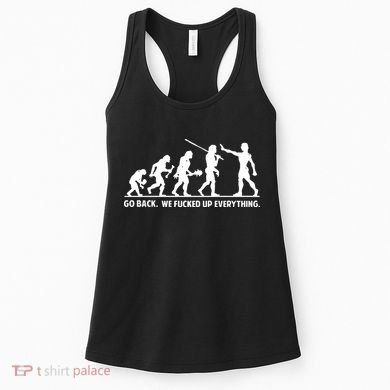Go Back We Fucked Up Evolution Women's Tank Top
