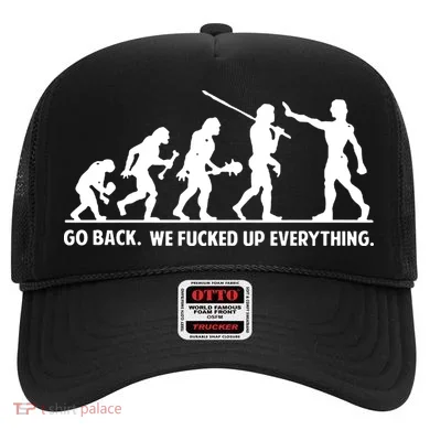 Go Back We Fucked Up Evolution Hat