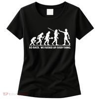 Go Back We Fucked Up Evolution Women's T-Shirt thumb 0