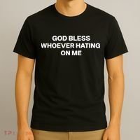 God Bless Whoever Hating On Me Funny T-Shirt thumb 3