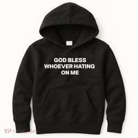 God Bless Whoever Hating On Me Funny Kids Hoodie thumb 0