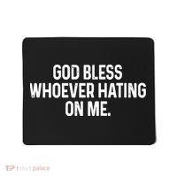 God Bless Whoever Hating On Me Mousepad thumb 0