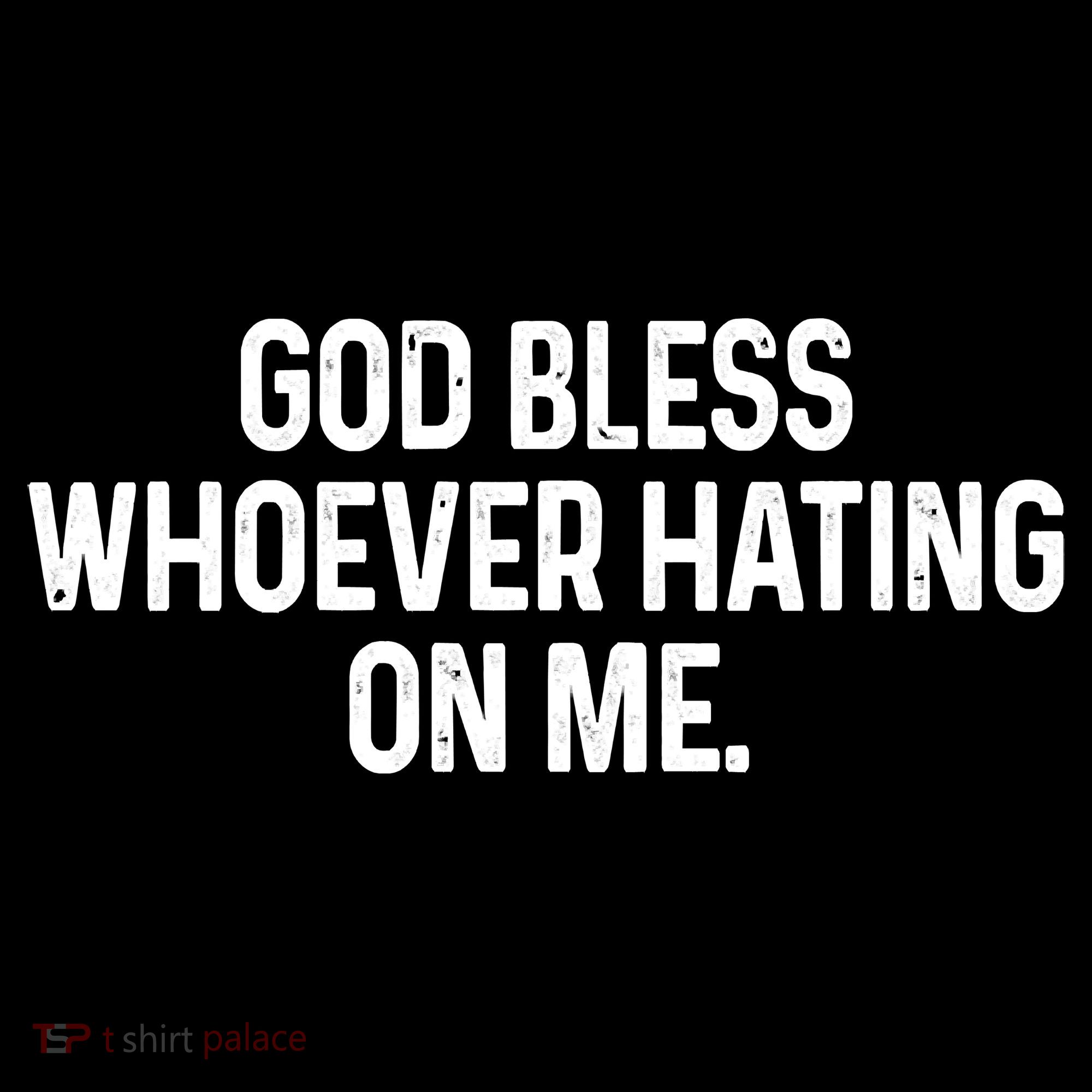God Bless Whoever Hating On Me Tall Hoodie
