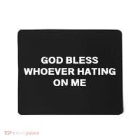 God Bless Whoever Hating On Me Mousepad thumb 0