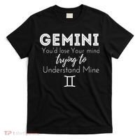 Gemini Birthday Youd Lose Trying To Understand Mine T-Shirt thumb 0