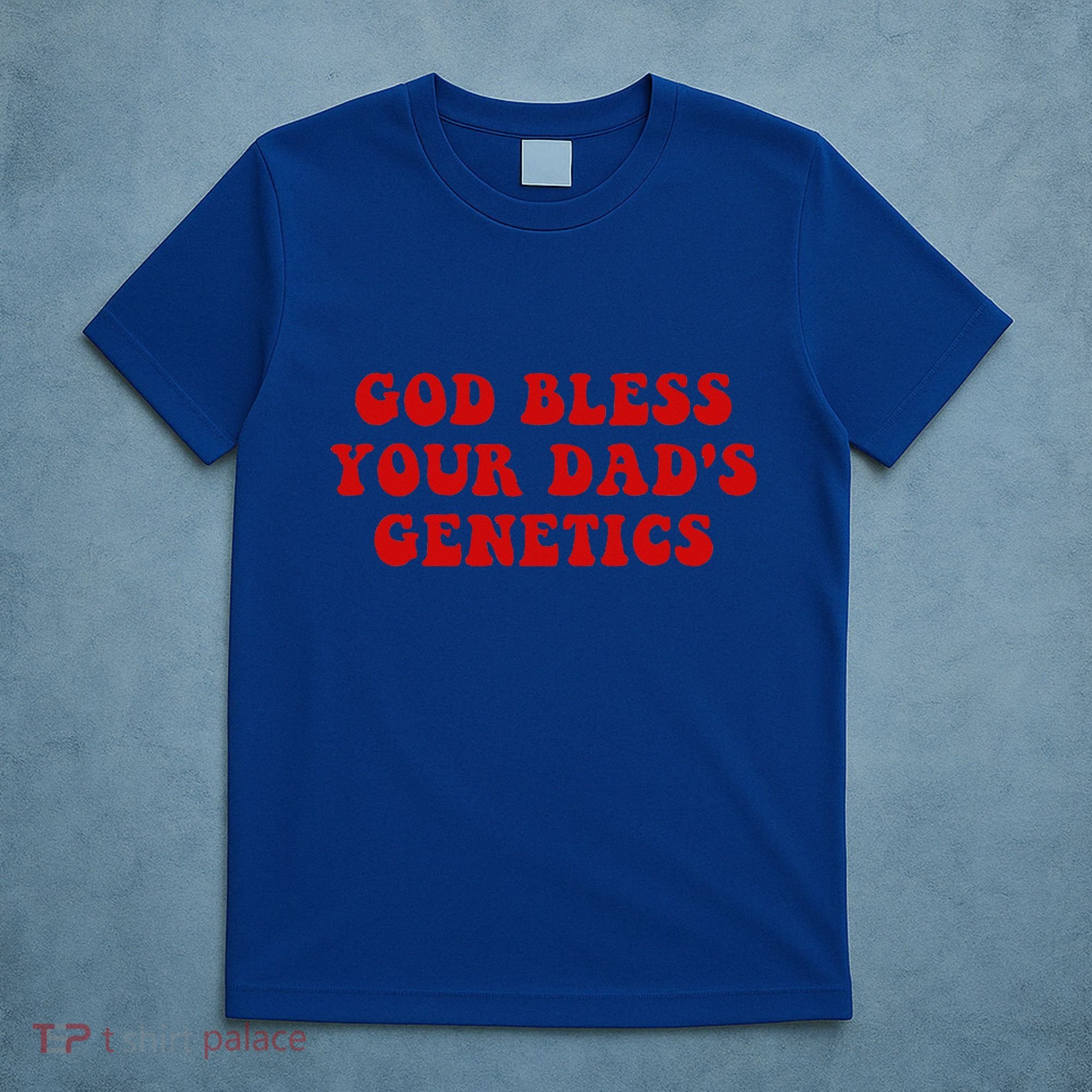 God Bless Your DadS Genetics T-Shirt